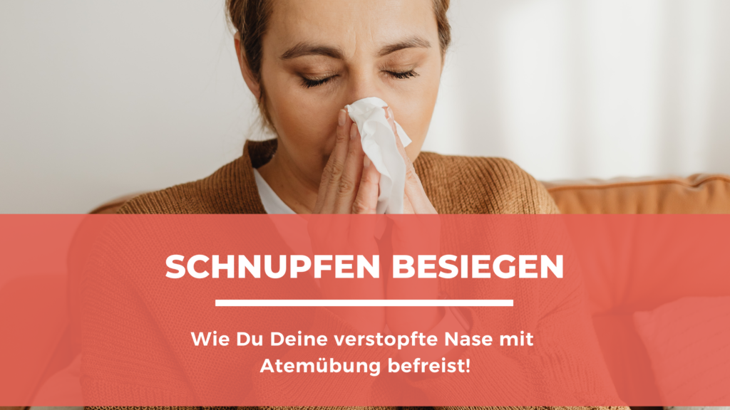 Schnupfen Besiegen – Wie Du Deine Verstopfte Nase Mit Atemübung ...